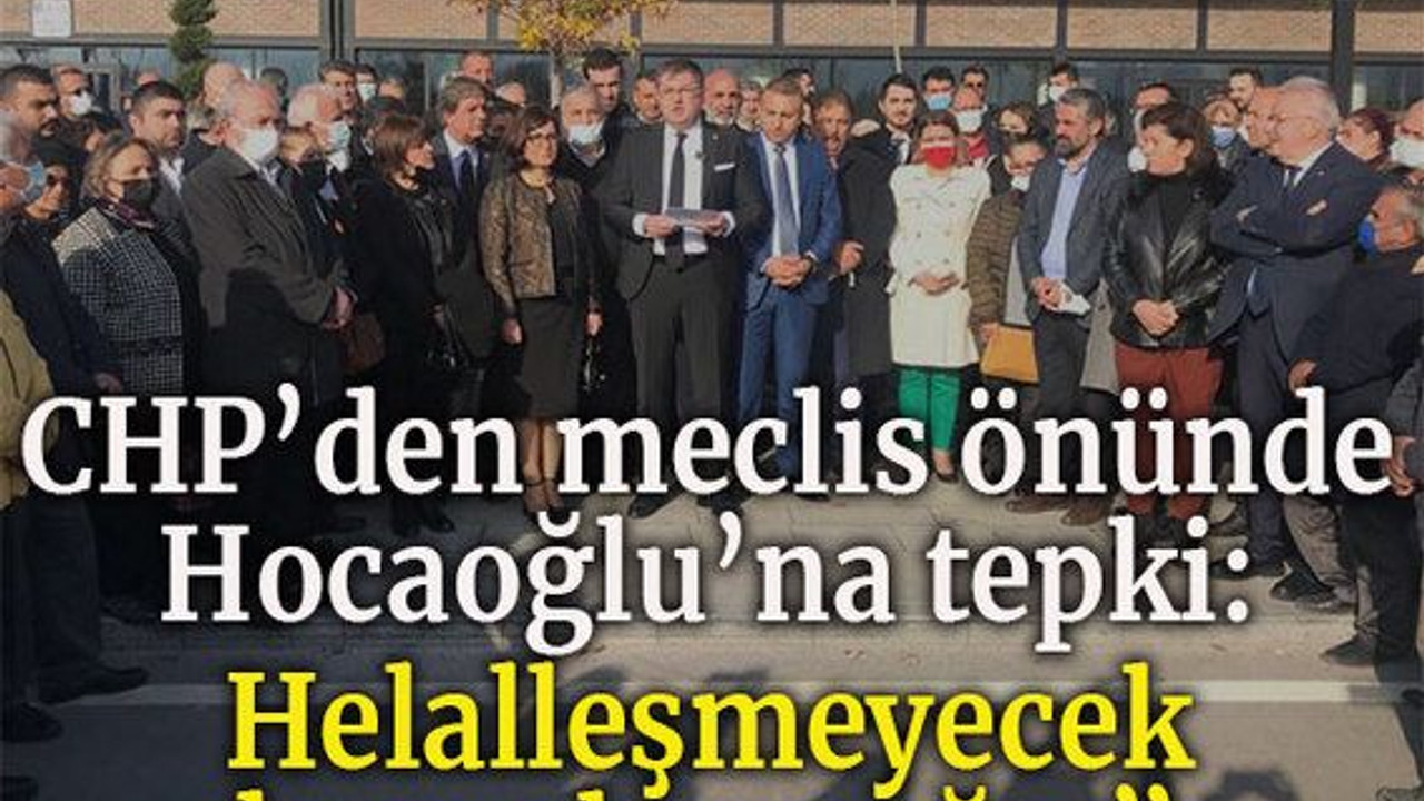 CHP’den meclis önünde Hocaoğlu’na tepki : Helalleşmeyecek hesaplaşacağız”
